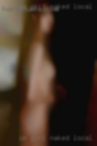 Im girl naked local to Dayton Ohio Area.